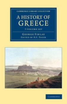 Paperback A History of Greece 7 Volume Set: From Its Conquest by the Romans to the Present Time, B.C. 146 to A.D. 1864 Book