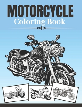 Motorcycle Coloring Book: A Collection Of Cool Motorcycles For Teens,Boys And Adults: Classic Retro & Sport Designs