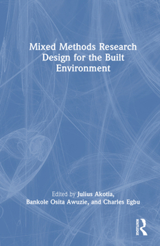 Hardcover Mixed Methods Research Design for the Built Environment Book
