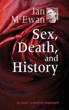 Hardcover Ian McEwan: Sex, Death, and History Book