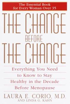Hardcover The Change Before the Change: Everything You Need to Know to Stay Healthy in the Decade Before Menopause Book