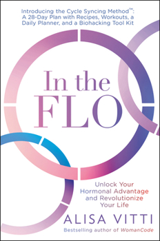 Paperback In the Flo: Unlock Your Hormonal Advantage and Revolutionize Your Life Book