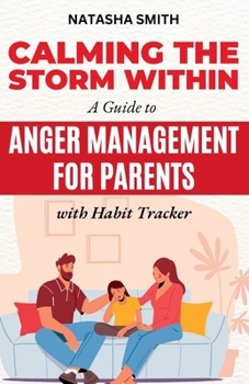 Paperback Calming The Storm Within: A Guide to Anger Management for Parents Book