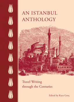 Hardcover An Istanbul Anthology: Travel Writing Through the Centuries Book