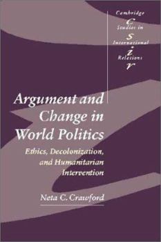 Paperback Argument and Change in World Politics: Ethics, Decolonization, and Humanitarian Intervention Book