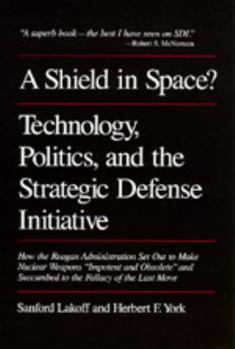 Hardcover A Shield in Space? Technology, Politics, and the Strategic Defense Initiative Book