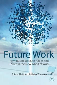 Paperback Future Work: How Businesses Can Adapt and Thrive in the New World of Work Book