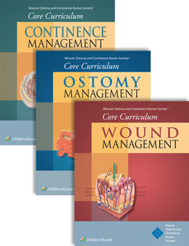 Paperback Wound, Ostomy and Continence Nurses Society(r) Core Curriculum Package: Wound Management, Ostomy Management, and Continence Management, First Edition Book