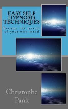 Paperback Easy Self Hypnosis Techniques: Become the master of your own mind Book