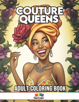 Couture Queens: Black Women in Glitzy Gowns & Regal Headwraps Coloring Book