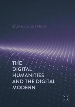 Hardcover The Digital Humanities and the Digital Modern Book