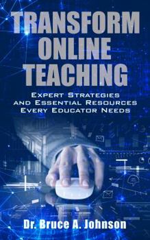 Paperback Transform Online Teaching: Expert Strategies and Essential Resources Every Educa Book