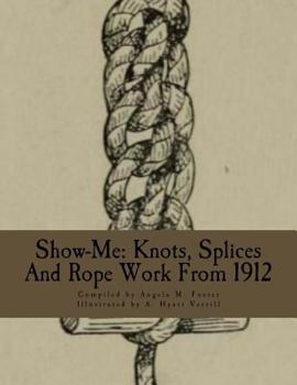 Paperback Show-Me: Knots, Splices And Rope Work From 1912 Book