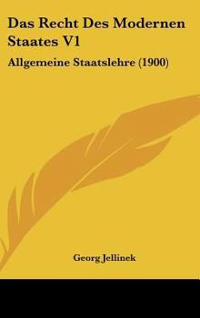 Hardcover Das Recht Des Modernen Staates V1: Allgemeine Staatslehre (1900) [German] Book