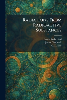 Paperback Radiations From Radioactive Substances Book