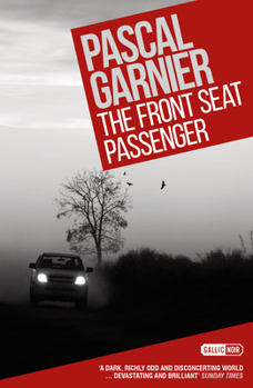 Paperback The Front Seat Passenger: Shocking, Hilarious and Poignant Noir Book