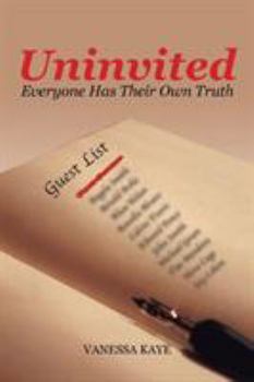 Paperback Uninvited: Everyone Has Their Own Truth Book