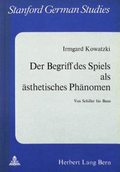 Paperback Der Begriff Des Spiels ALS Aesthetisches Phaenomen: Von Schiller Bis Benn [German] Book