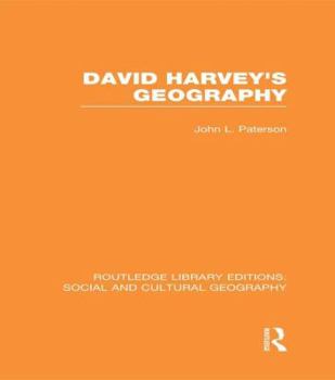 David Harvey's Geography (RLE Social & Cultural Geography) - Book  of the Routledge Library Editions: Social and Cultural Geography