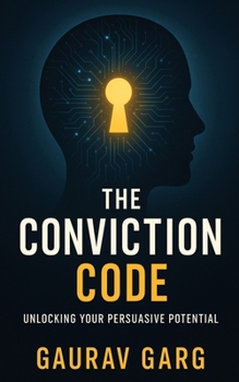 Paperback The Conviction Code: Unlocking Your Persuasive Potential Book