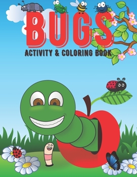 Paperback Bugs Activity &Coloring Book: Great Fun For Children And The Whole Family Book