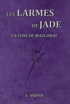 Paperback Les larmes de Jade: La lune de Mazgorat [French] Book