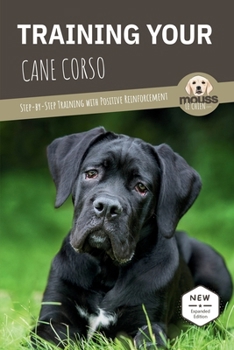 Paperback Training Your Cane Corso: Step-by-Step Training with Positive Reinforcement Book