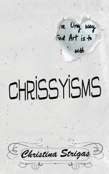 Paperback A Book of Chrissyisms: The Only Way to Find Art is to Lose Touch with Reality Book