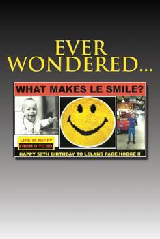 Paperback What Makes Le Smile?: Happy 50th Birthday Leland Page Hodge II Book