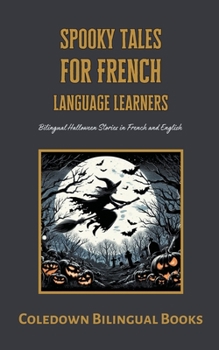 Spooky Tales for French Language Learners: Bilingual Halloween Stories in French and English