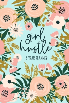 Paperback 5 Year Pocket Planner 2020-2024: Girl Hustle - 5 Year Planner - Mint Floral Design For Women Book