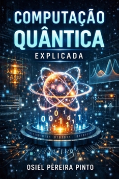 Paperback Computação Quântica Explicada [Portuguese] Book