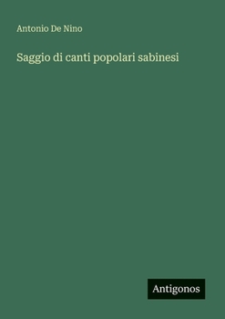 Saggio di canti popolari sabinesi (Italian Edition)