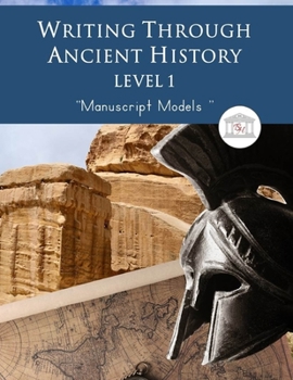 Paperback Writing Through Ancient History Level 1 Manuscript Models: : An Ancient History Based Writing Curriculum, Teaching Elementary Writing to Students in G Book