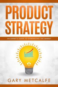 Paperback Product Strategy: An Expert's Guide to Dominating the Market Book