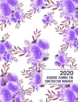 Paperback 2020 Academic Planner for Construction Managers: 8.5x11" 2020 Weekly And Monthly Floral Academic Calendar With Yearly Planner Book