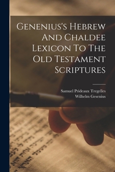Paperback Genenius's Hebrew And Chaldee Lexicon To The Old Testament Scriptures Book
