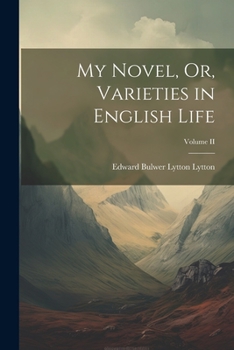 Paperback My Novel, Or, Varieties in English Life; Volume II Book