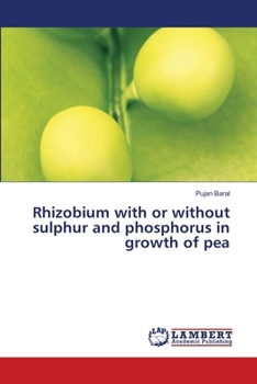 Paperback Rhizobium with or without sulphur and phosphorus in growth of pea Book