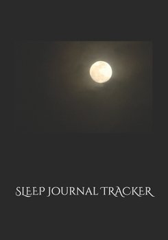 Paperback SLEEP JOURNAl TRACKER: Guided Self-Care Notebook/Full Moon/100 Week Sleep Log/Monitor Your Sleeping And Sleepless Hours To Find Out How To Ge Book