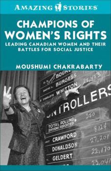 Champions of Women's Rights: Leading Canadian Women and Their Battles for Social Justice