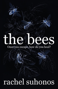 Paperback The Bees: Once you escape, how do you heal? Book