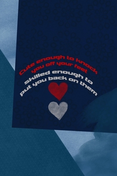 Cute Enough To Knock You Off Your Feet Skilled Enough To Put You Back On Them: All Purpose 6x9 Blank Lined Notebook Journal Way Better Than A Card Trendy Unique Gift Blue Square Physical Therapy