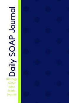 Paperback Daily SOAP Journal - 100 Page SOAP Bible Study Journal: Daily Devotional Bible Study Journal Book