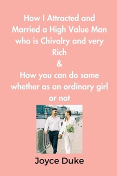 Paperback How I Attracted and Married a High Value Man who is Chivalry and very Rich Book