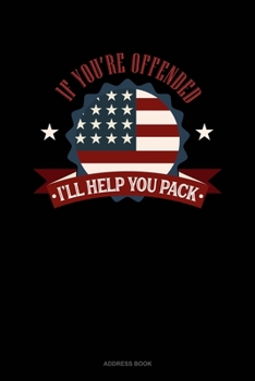 Paperback If You're Offended I'll Help You Pack: Address Book