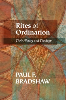 Rites of Ordination: Their History and Theology
