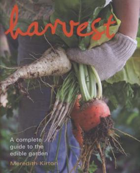 Hardcover Harvest: A Complete Guide to the Edible Garden. Meredith Kirton Book