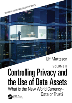 Paperback Controlling Privacy and the Use of Data Assets - Volume 2: What is the New World Currency - Data or Trust? Book