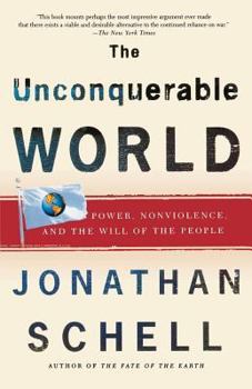 Paperback The Unconquerable World: Power, Nonviolence, and the Will of the People Book